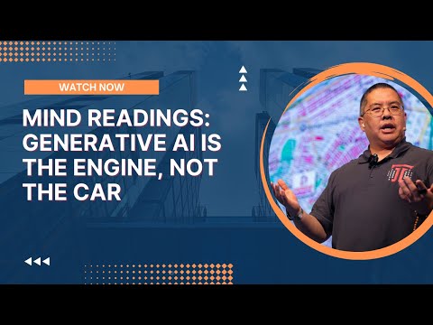 Mind Readings: Generative AI is the Engine, Not the Car