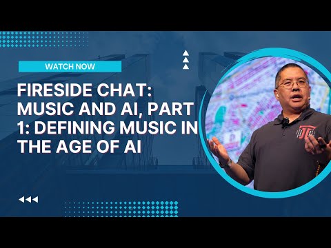 Fireside Chat: Music and AI, Part 1: Defining Music in the Age of AI