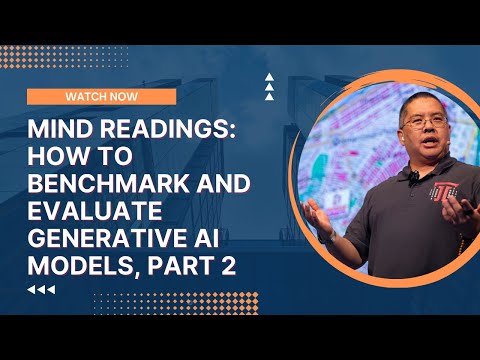 Mind Readings: How to Benchmark and Evaluate Generative AI Models, Part 2 of 4