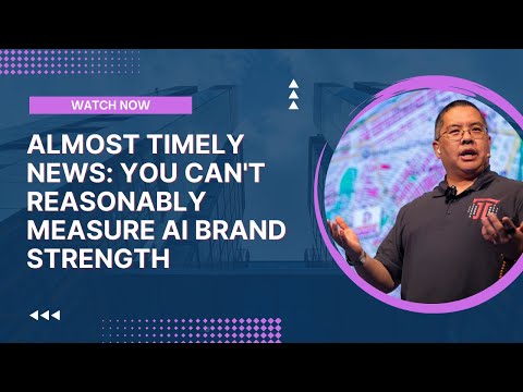 Almost Timely News: 🗞️ You Can't Reasonably Measure AI Brand Strength (2024-08-18)