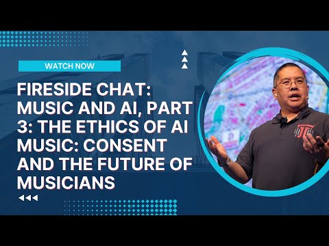 Fireside Chat: Music and AI, Part 3: The Ethics of AI Music: Consent and the Future of Musicians