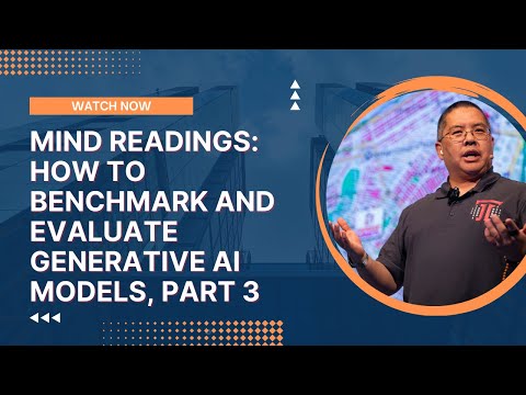 Mind Readings: How to Benchmark and Evaluate Generative AI Models, Part 3 of 4