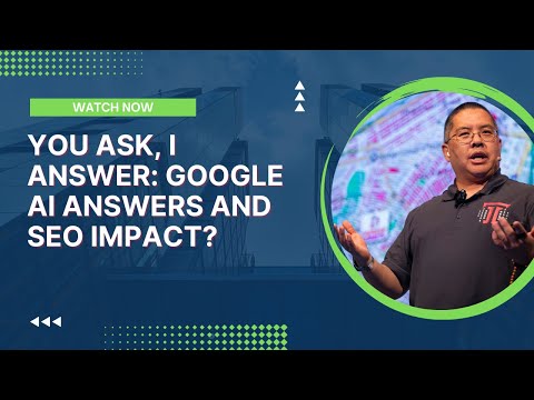 You Ask, I Answer: Google AI Answers and SEO Impact?