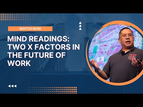 Mind Readings: Two X Factors In The Future of Work