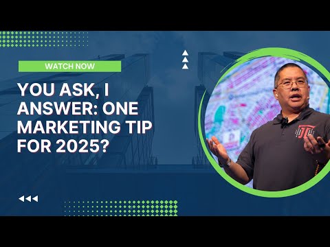 You Ask, I Answer: One Marketing Tip for 2025?