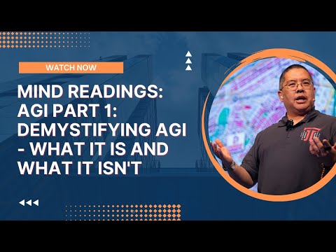 Mind Readings: AGI Part 1: Demystifying AGI - What It Is and What It Isn't