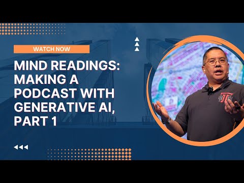 Mind Readings: Making a Podcast with Generative AI, Part 1