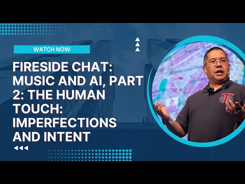 Fireside Chat: Music and AI, Part 2: The Human Touch: Imperfections and Intent