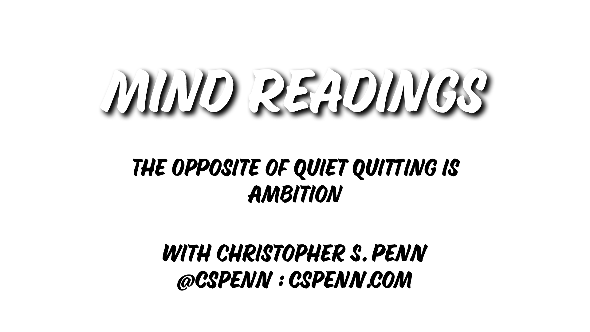 Mind Readings The Opposite Of Quiet Quitting Is Ambition Christopher 