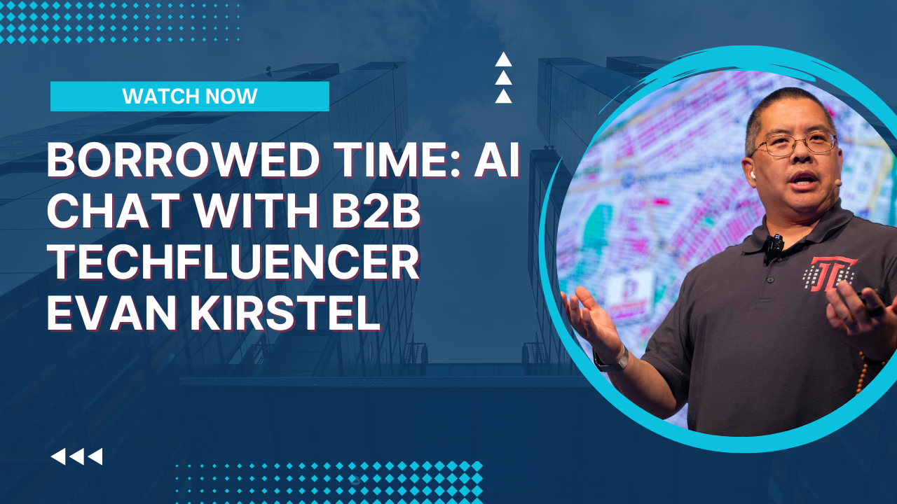 Borrowed Time: AI Chat With B2B Techfluencer Evan Kirstel - Christopher ...