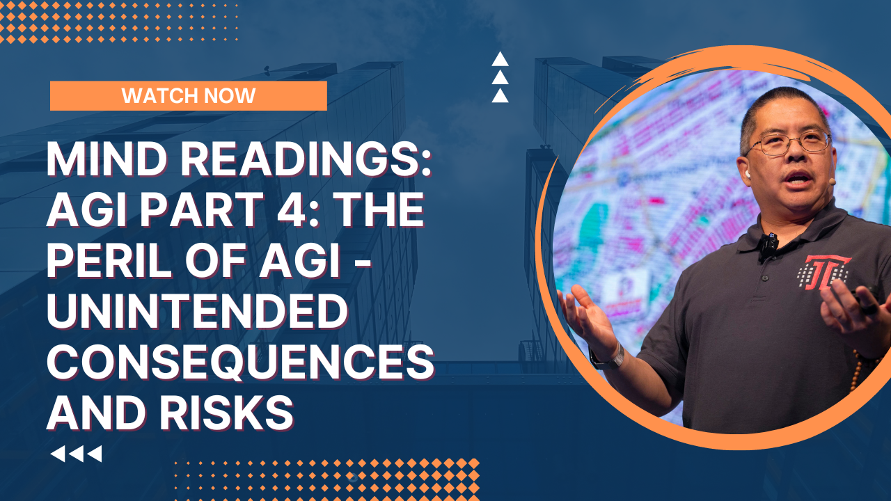 Mind Readings: AGI Part 4: The Peril of AGI - Unintended Consequences and Risks