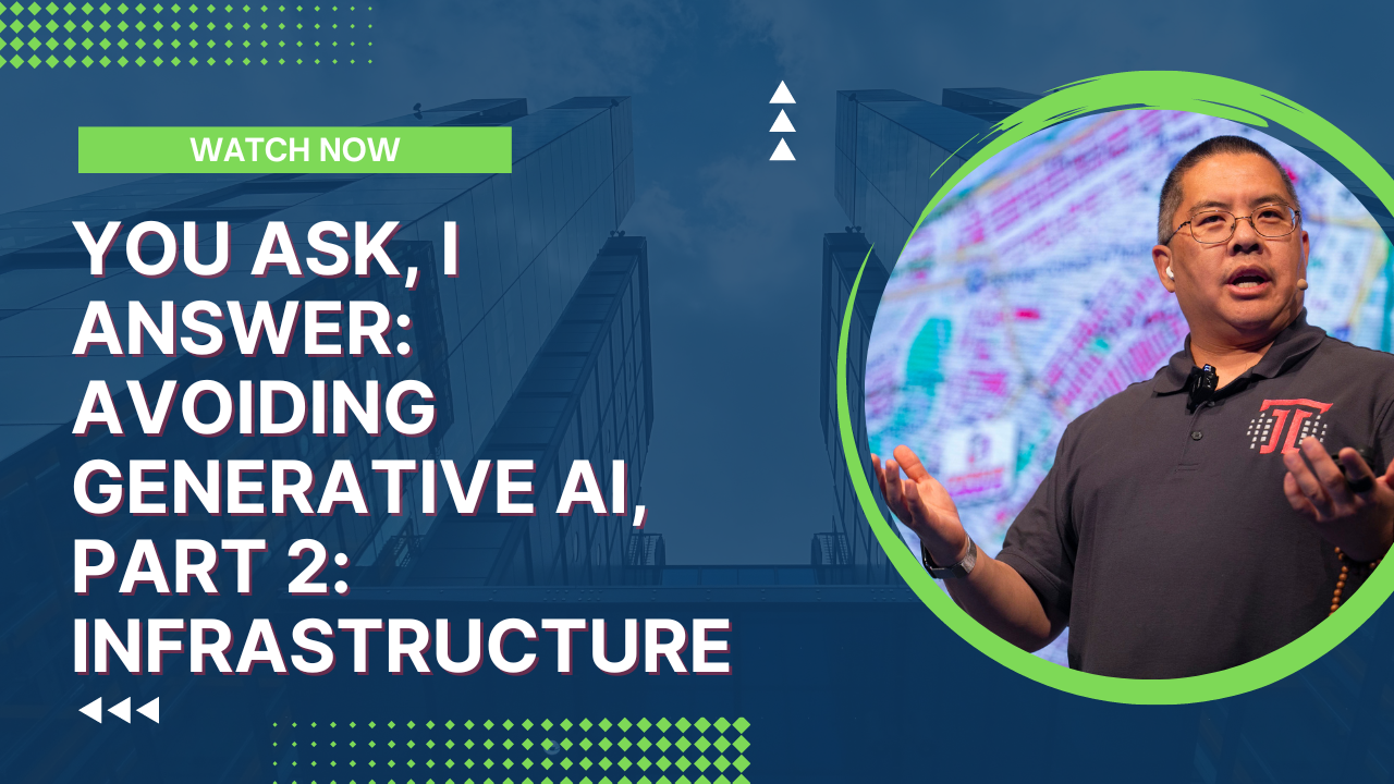 You Ask, I Answer: Avoiding Generative AI, Part 2: Infrastructure