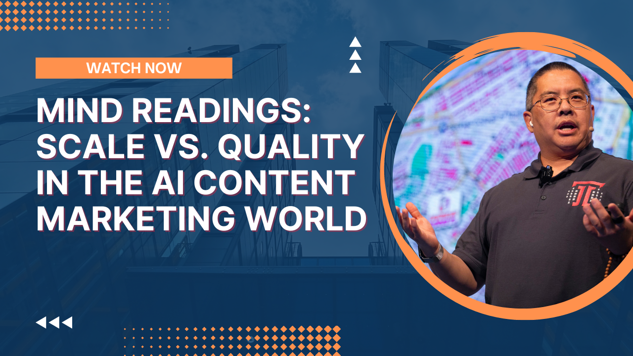 Mind Readings: Scale vs. Quality in the AI Content Marketing World